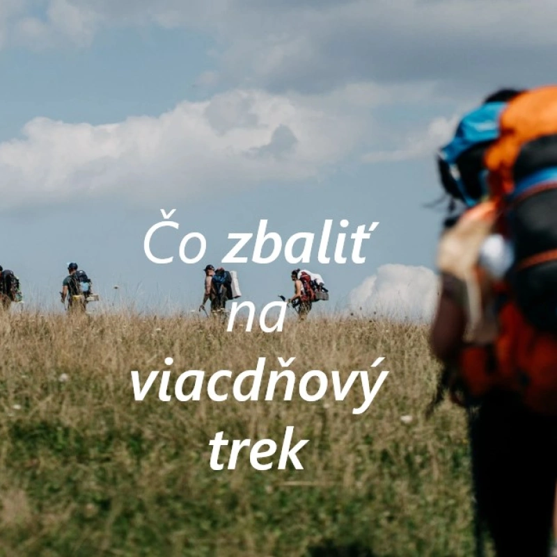 Čo si zbaliť na viacdňov&yacute; trek?